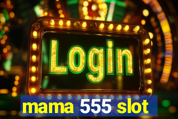 mama 555 slot