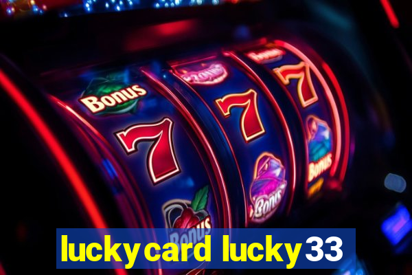 luckycard lucky33