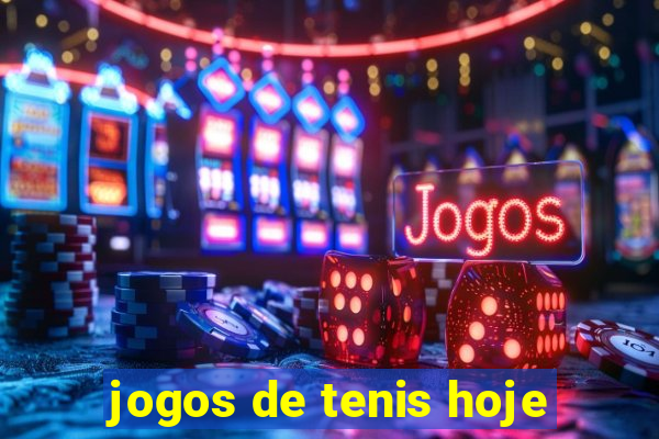 jogos de tenis hoje