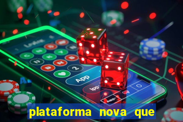 plataforma nova que ta pagando muito