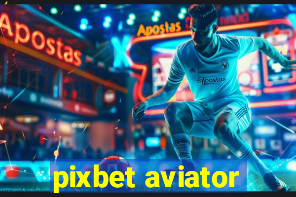 pixbet aviator