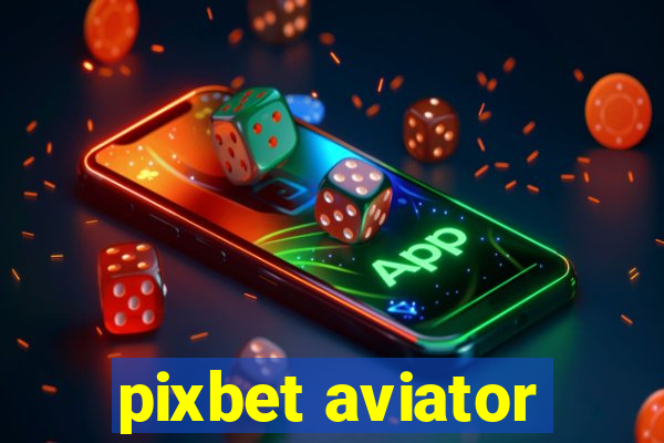 pixbet aviator