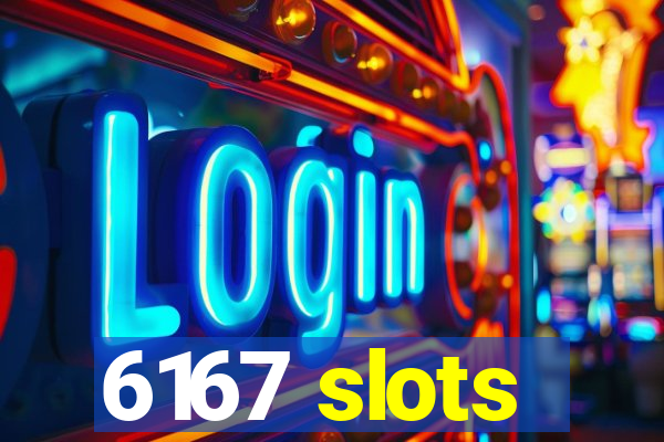 6167 slots