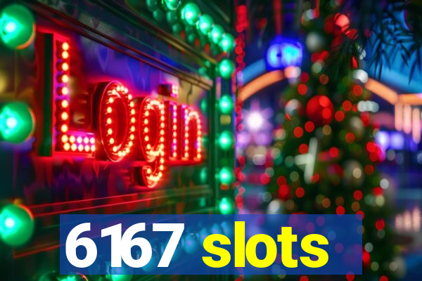 6167 slots