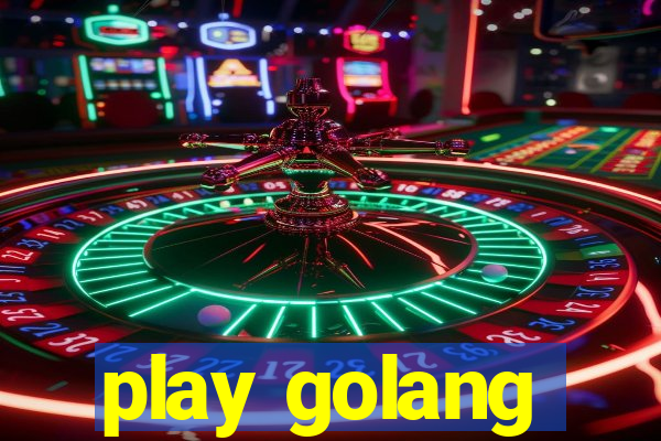 play golang