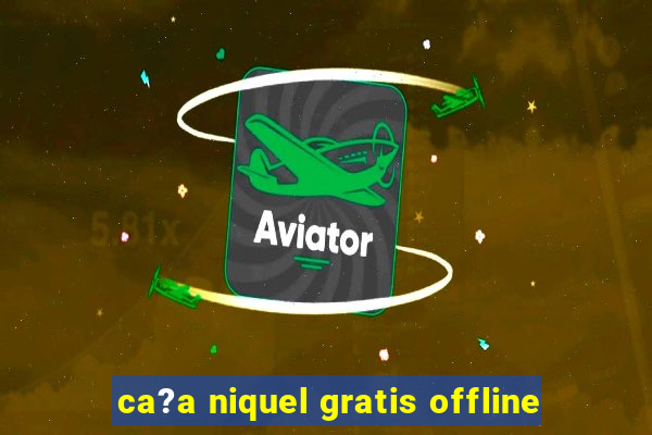 ca?a niquel gratis offline