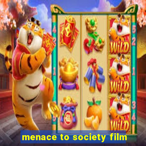 menace to society film