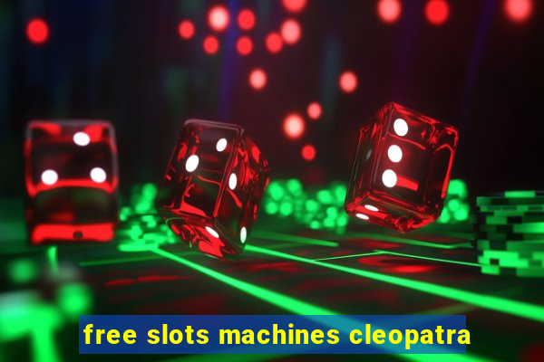 free slots machines cleopatra