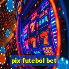 pix futebol bet