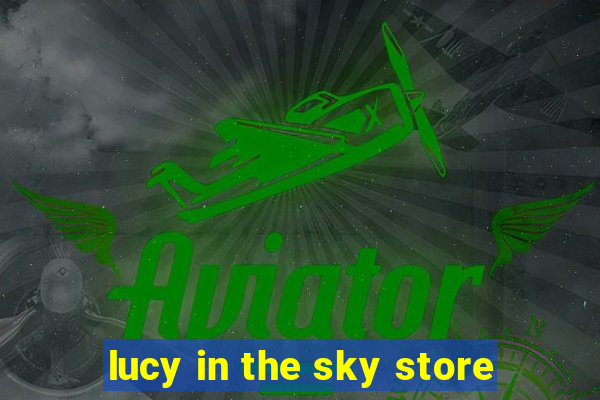 lucy in the sky store