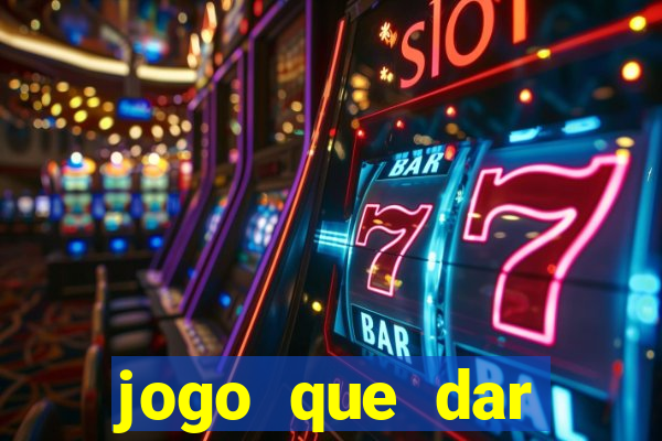 jogo que dar dinheiro para jogar