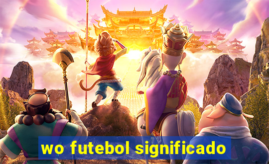 wo futebol significado