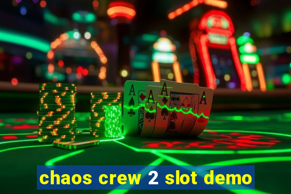 chaos crew 2 slot demo