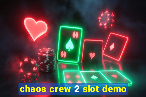 chaos crew 2 slot demo