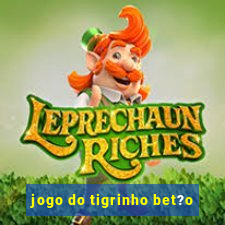 jogo do tigrinho bet?o