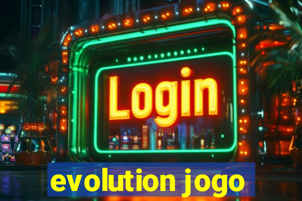 evolution jogo