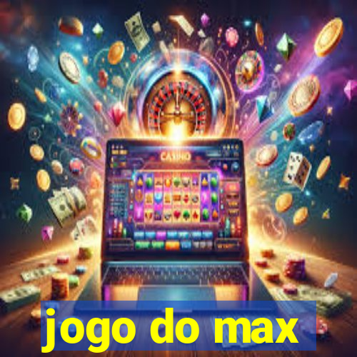 jogo do max