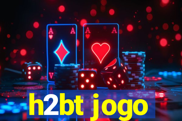 h2bt jogo