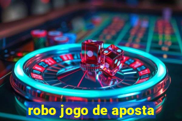 robo jogo de aposta