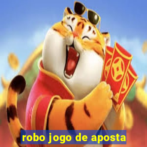 robo jogo de aposta