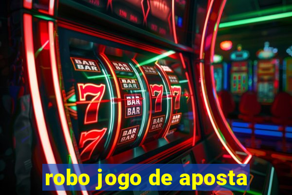 robo jogo de aposta