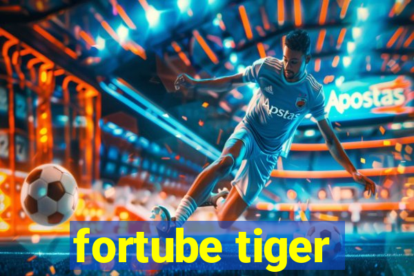 fortube tiger