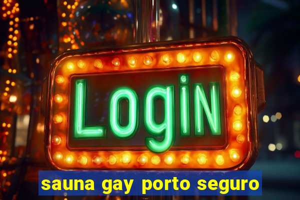 sauna gay porto seguro