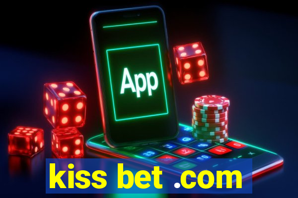 kiss bet .com