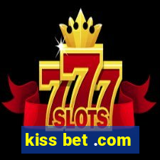 kiss bet .com