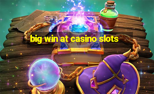 big win at casino slots