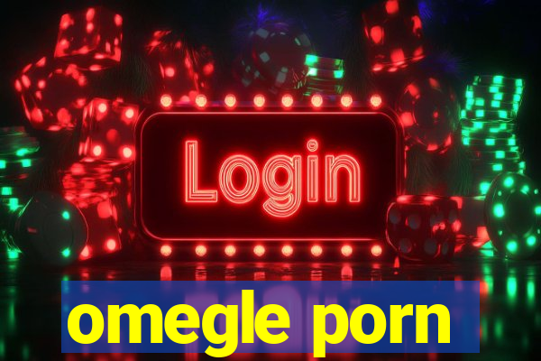 omegle porn