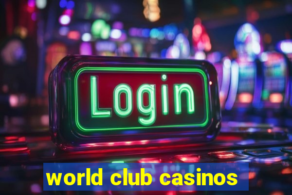 world club casinos