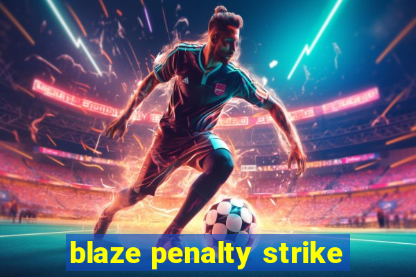 blaze penalty strike