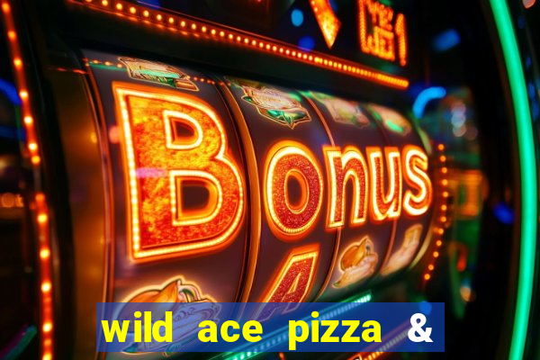 wild ace pizza & pub reviews