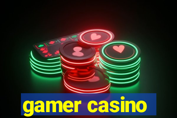 gamer casino