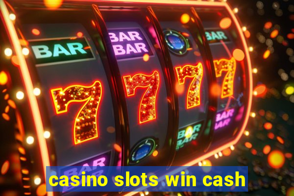 casino slots win cash