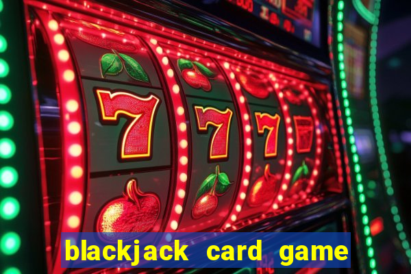 blackjack card game how to play