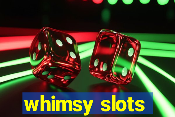 whimsy slots