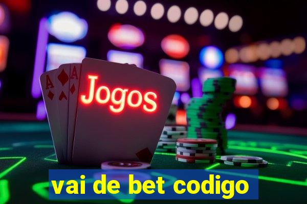 vai de bet codigo