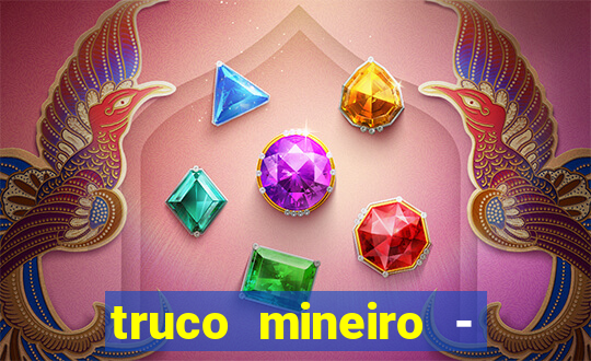 truco mineiro - jogo de cartas