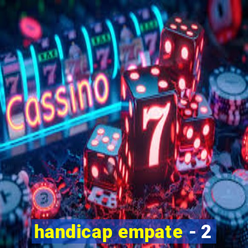 handicap empate - 2