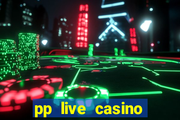 pp live casino esporte da sorte