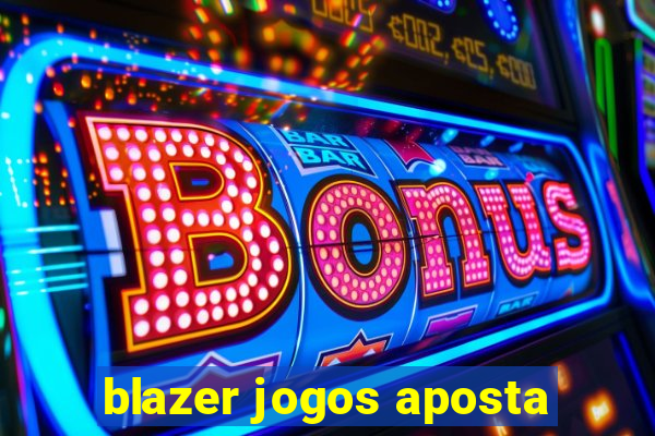 blazer jogos aposta