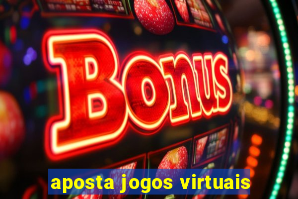 aposta jogos virtuais