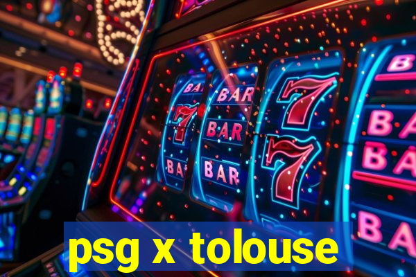 psg x tolouse