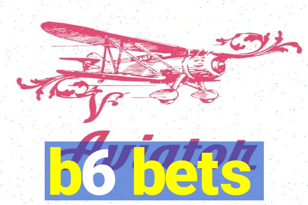 b6 bets