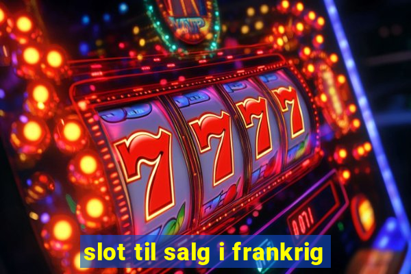 slot til salg i frankrig