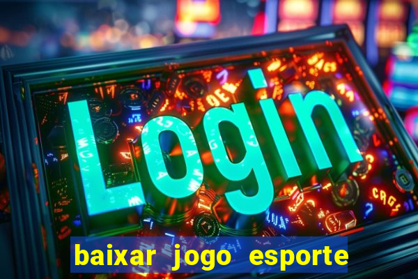 baixar jogo esporte da sorte