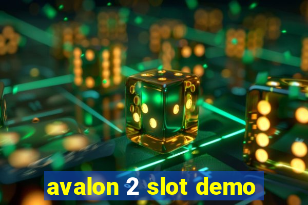 avalon 2 slot demo