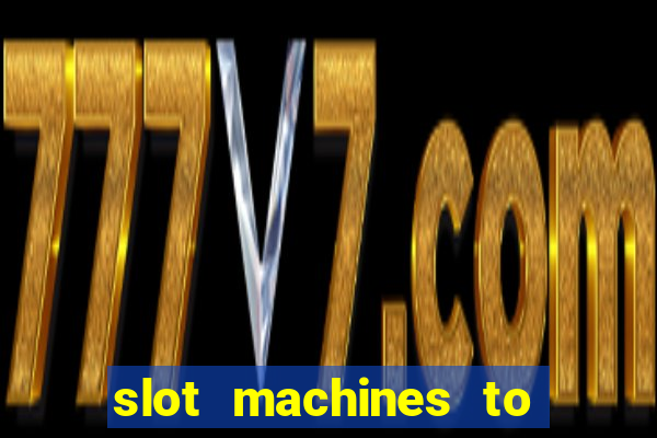 slot machines to play free